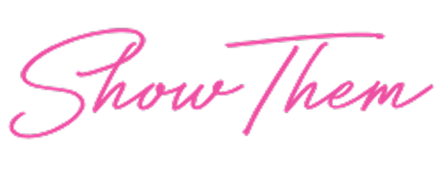 Show Them